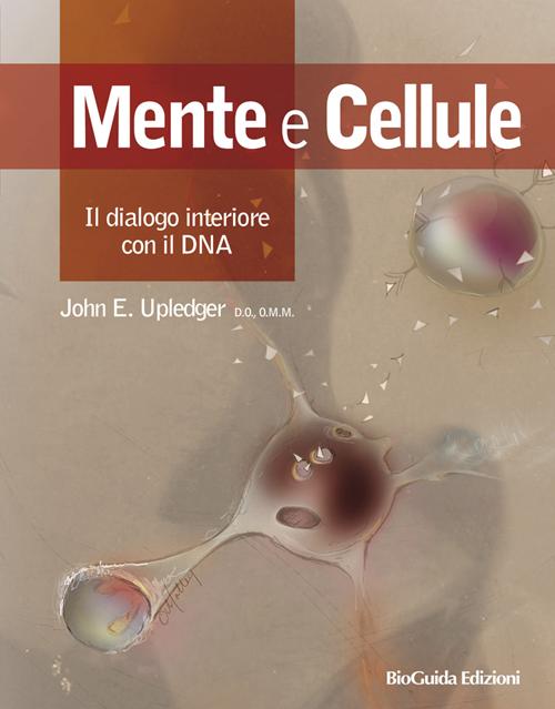 Cover of Mente e cellule. Il dialogo interiore con il DNA