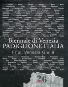 Cover of Catalogo Biennale di Venezia. Padiglione Italia. Friuli Venezia Giulia