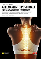 Cover of Allenamento posturale per la salute della tua schiena. Una guida semplice e chiara, per apprendere esercizi e sequenze che ti permettono di vivere in salute con una schiena sana