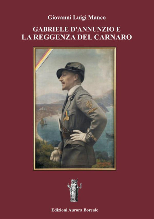 Cover of Gabriele d'Annunzio e la Reggenza del Carnaro