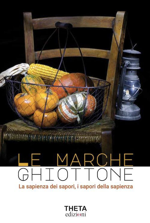 Cover of Marche Ghiottone. La sapienza dei sapori, i sapori della sapienza