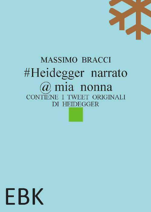 Cover of #Heidegger narrato @ mia nonna. Contiene i tweet originali di Heidegger