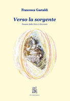 Cover of Verso la sorgente. Passare dallo zero e ritrovarsi