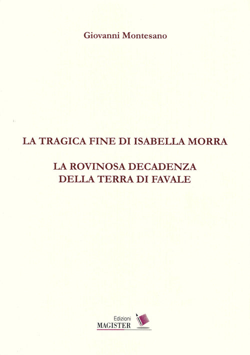 Cover of tragica fine di Isabella Morra. La rovinosa decadenza della terra di Favale