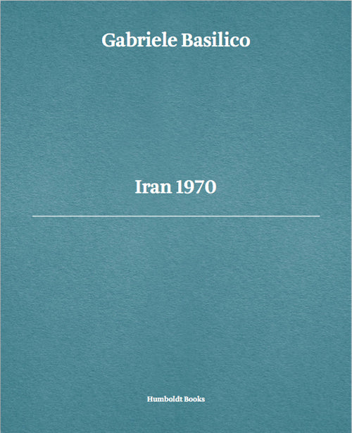 Cover of Gabriele Basilico. Iran 1970