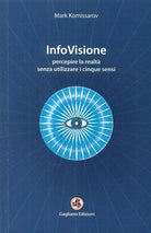 Cover of InfoVisione. Percepire la realtà senza utilizzare i cinque sensi