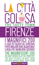 Cover of Firenze la città golosa. I magnifici 200. Le cose più squisite del territorio. I posti migliori dove acquistarle. I locali più buoni dove gustarle