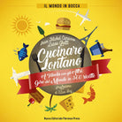 Cover of Cucinare lontano. A tavola con gli altri: giro del mondo in 360 ricette