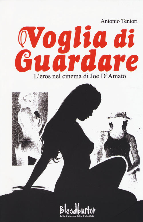 Cover of Voglia di guardare. L'eros nel cinema di Joe D'Amato