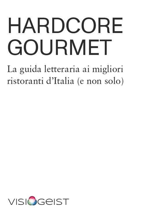 Cover of Hardcore Gourmet. La guida letteraria ai migliori ristoranti d'Italia (e non solo)
