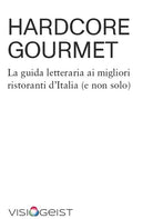 Cover of Hardcore Gourmet. La guida letteraria ai migliori ristoranti d'Italia (e non solo)