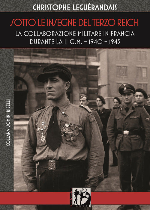 Cover of Sotto le insegne del Terzo Reich. La collaborazione militare in Francia durante la II g.m. 1940-1945