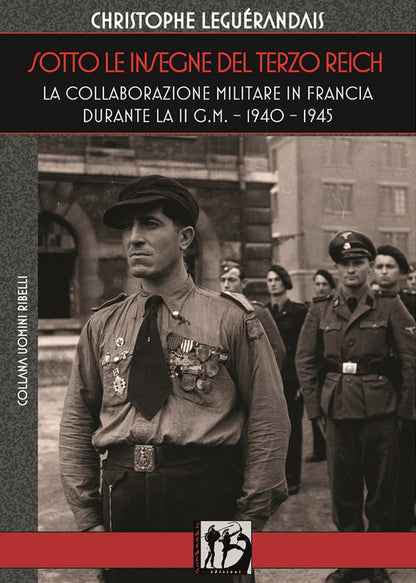 Cover of Sotto le insegne del Terzo Reich. La collaborazione militare in Francia durante la II g.m. 1940-1945