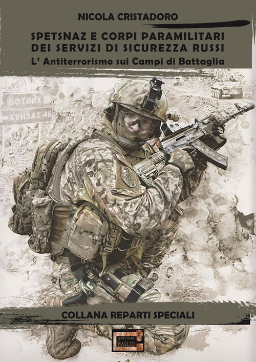 Cover of Spetsnaz e corpi paramilitari dei Servizi di Sicurezza Russi. L'antiterrorismo sui campi di battaglia