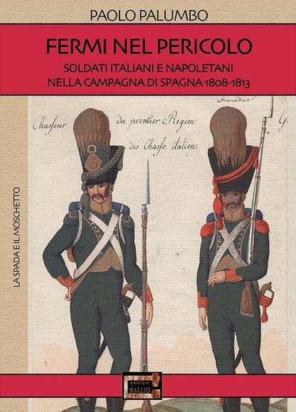 Cover of Fermi nel pericolo. Soldati italiani e napoletani nella campagna di Spagna 1808-1813