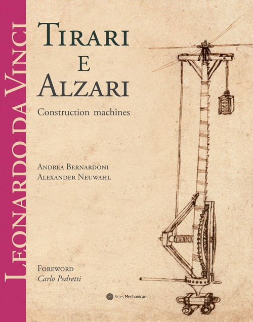 Cover of Leonardo da Vinci. Tirari e alzari. Macchine da cantiere. Ediz. inglese