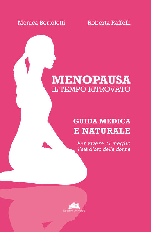 Cover of Menopausa, il tempo ritrovato. Guida medica e naturale per vivere al meglio l’età d’oro della donna
