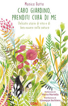 Cover of Caro giardino, prenditi cura di me. Delicate storie di vita e di ben-essere nella natura
