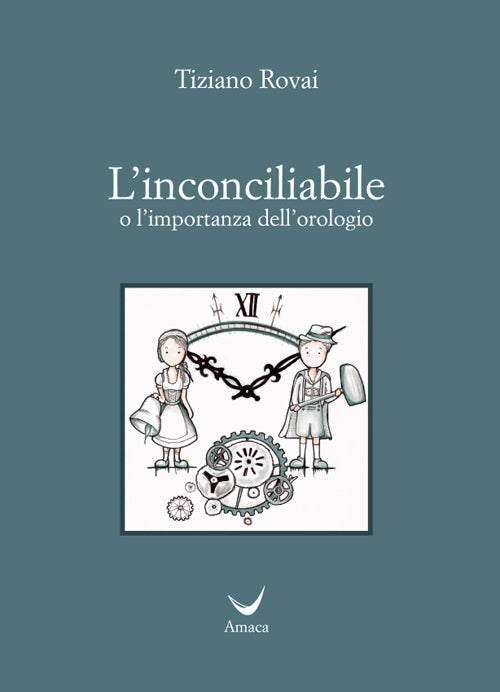 Cover of incociliabile o l'importanza dell'orologio