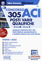 Cover of Concorso ACI 305 posti varie qualifiche area B e area C. Manuale completo per i 200 posti profilo amministrativo e materie comuni agli altri profili. Teoria e quiz