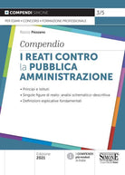 Cover of reati contro la pubblica amministrazione. Compendio. Principi e istituti. Singole figure di reato: analisi schematico-descrittiva. Definizioni esplicative fondamentali