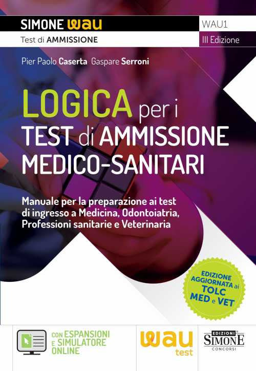 Cover of Logica per i test di ammissione medico-sanitari. Manuale per la preparazione ai test di ingresso a Medicina, Odontoiatria, Professioni sanitarie e Veterinaria