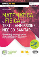 Cover of Matematica e fisica per i test di ammissione medico-sanitari. Manuale per la preparazione ai test di ingresso a Medicina, Odontoiatria, Professioni sanitarie e Veterinaria