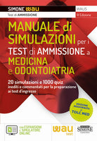 Cover of Manuale di simulazioni per i test di ammissione a medicina e odontoiatria. 20 simulazioni e 1000 quiz inediti e commentati per la preparazione ai test d'ingresso a medicina, odontoiatria, professioni sanitarie e Veterinaria