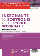 Cover of Insegnante di sostegno nelle scuole secondarie. Manuale disciplinare per la preparazione ai concorsi scuola. Normativa e governance dell'inclusione. Psicopedagogia e apprendimento. Metodologie didattiche. Disabilità e altri BES. Strumenti operativi