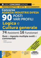 Cover of Concorso Agenzia Industrie Difesa. 90 posti vari profili. Logica e cultura generale. 74 assistenti 16 funzionari. Quiz