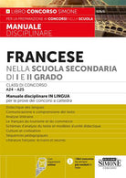 Cover of Francese nella scuola secondaria di I e II grado. Classi di concorso A24-A25. Manuale disciplinare in lingua per le prove dei concorsi a cattedra