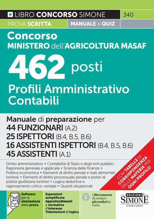 Cover of Concorso Ministero dell'agricoltura MASAF 462 posti profili amministrativo contabili. Manuale di preparazione per 44 funzionari (A.2)-25 ispettori (B.4 - B.5 - B.6)-16 assistenti ispettori (B.4 - B.5 - B.6)-45 assistenti (A.1)