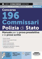 Concorso 196 Commissari Polizia di Stato. Manuale per la prova preselettiva e le prove scritte