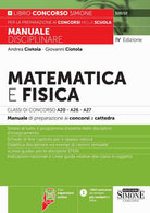 Matematica e fisica.Classi di concorso A20-A26- A27 - Con espansioni online. Manuale disciplinare di preparazione ai concorsi a cattedra