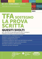TFA sostegno. La prova scritta. Quesiti svolti per la prova scritta dei percorsi di specializzazione per il sostegno Infanzia e Primaria e Scuole Secondarie