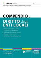 Compendio di diritto degli enti locali. Trattazione sintetica e facile. Esempi e approfondimenti. Domande pi ricorrenti in sede d'esame o di concorso. Schede di sintesi a fine capitolo