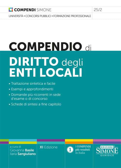 Compendio di diritto degli enti locali. Trattazione sintetica e facile. Esempi e approfondimenti. Domande pi ricorrenti in sede d'esame o di concorso. Schede di sintesi a fine capitolo