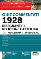 Concorso IRC 1928 Insegnanti di Religione. Quiz commentati per la prova scritta - Pedagogia - Psicopedagogia - Metodologie didattiche - Informatica - Inglese - Quiz ufficiali