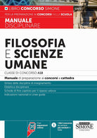 Filosofia e scienze umane. Classe di concorso A18 (ex A036). Manuale disciplinare per la preparazione ai concorsi a cattedra