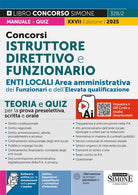 Concorsi istruttore direttivo e funzionario. Enti locali area amministrativa dei funzionari e dell'elevata qualificazione (categoria D). Teoria e quiz per la prova preselettiva, scritta e orale