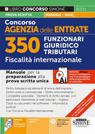 Concorso Agenzia delle Entrate. 350 Funzionari giuridico tributari. Fiscalit internazionale. Manuale