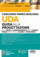 Concorso PNRR3 2025/2026. UDA Guida alla progettazione dell'unità di apprendimento per la prova orale per tutte le classi di concorso
