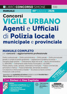 Concorsi Vigile Urbano. Agenti e ufficiali di Polizia locale, municipale e provinciale. Manuale completo per concorsi e aggiornamento professionale