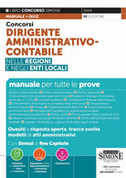 Concorsi dirigente amministrativo-contabile nelle Regioni e negli Enti locali. Manuale per tutte le prove