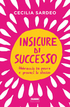 Cover of Insicure di successo. Abbraccia la paura e provaci lo stesso