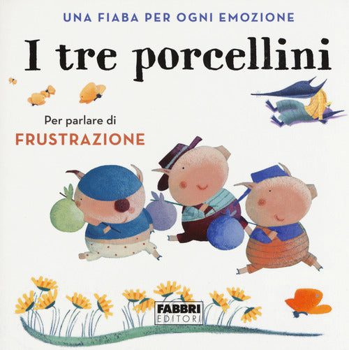 Cover of tre porcellini. Una fiaba per ogni emozione