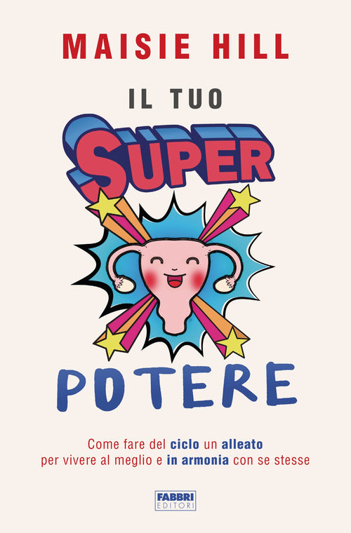 Cover of tuo superpotere. Come fare del ciclo un alleato per vivere al meglio e in armonia con se stesse