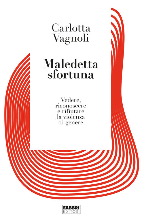 Cover of Maledetta sfortuna. Vedere, riconoscere e rifiutare la violenza di genere