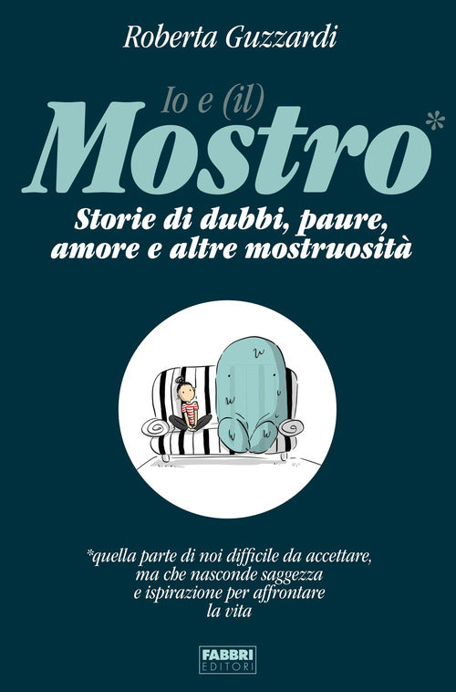 Cover of Io e (il) mostro. Storie di dubbi, paure, amore e altre mostruosità