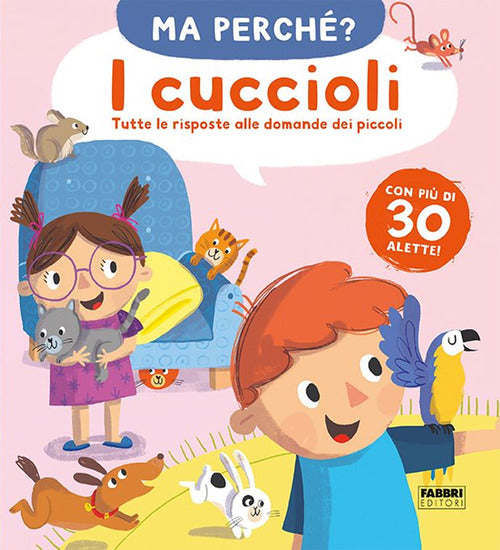 Cover of cuccioli. Tutte le risposte alle domande dei piccoli. Ma perché?